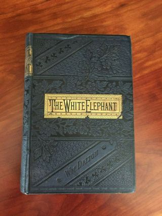 Rare Antique Book The White Elephant By William Dalton - 1894
