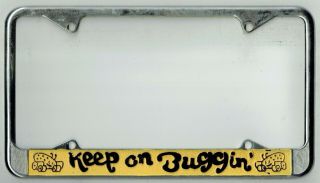 Rare " Keep On Buggin " Vintage Volkswagen Vw Dealer License Plate Frame