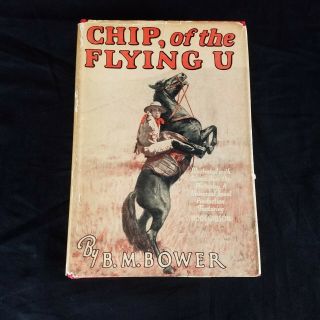 Antique 1906 Chip Of The Flying U Hc Book W/ Dust Jacket B M Bower C.  M.  Russell