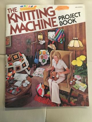 Rare Vintage 1975 The Knitting Machine Project Book