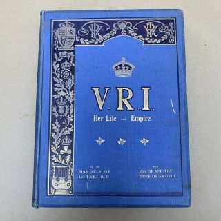 Antique Harback Book Queen Victoria V.  R.  I Her Life & Empire,  Marquis Of Lorne.
