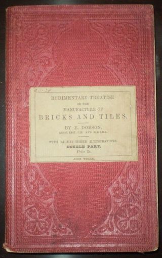 Rare,  1850,  First Edition,  Dobson,  Treatise On The Manufacture Of Bricks & Tiles