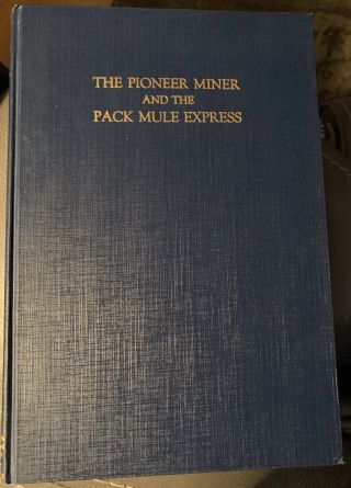The Pioneer Miner And The Pack Mule Rare Edition 1931 Ernest A.  Wiltsee