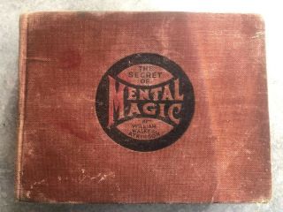 The Secret Of Mental Magic By William Walker Atkinson 1st Edition 1907 (rare)