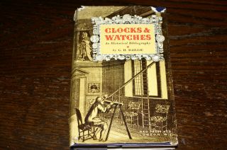 Clocks And Watches An Historical Bibliography By G H Baillie