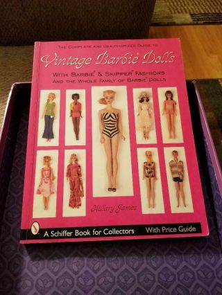 The Complete & Unauthorized Guide To Vintage Barbie Dolls By Hillary James