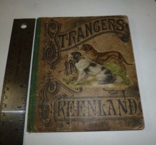 Strangers In Greenland American Tract Society Antique 1881 Book Illustrated