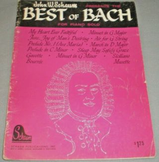 Rare - Vintage Sheet Music Book - Best Of Bach For Piano Solo - John W.  Schaum