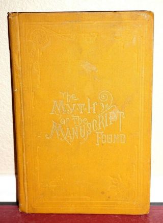 The Myth Of The Manuscript Found Spaulding George Reynolds 1883 1sed Mormon Rare