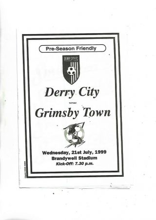 21/7/99 Rare Friendly Derry City V Grimsby Town