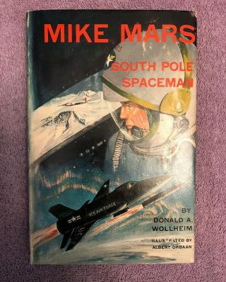 Donald A.  Wollheim Mike Mars South Pole Spaceman - 1st Ed.  (1962) Rare In Jacket