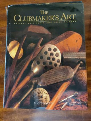 The Clubmakers Art Antique Golf Clubs And Their History By Jeffrey B Ellis