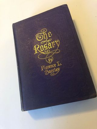 1910 The Rosary By Florence L.  Barclay Antique Hardcover Book