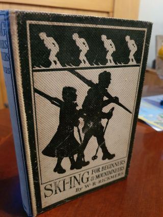 Antique Book Ski - Ing For Beginners And Mountaineers By W.  R.  Rickmers.  Rare 1910