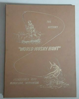 1980 A Pictorial History Of The World Musky Hunt Minocqua Wisconsin 69 Fishing