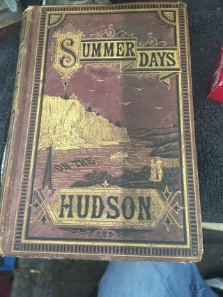 Rare 1876 1st Ed.  Summer Days On The Hudson,  Tour Of Jersey,  Saranac Lakes