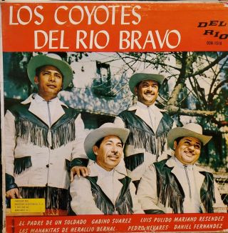 “tejano Tex - Mex  Los Coyotes Del Rio Bravo  El Padre De Un Soldado  Rare Lp "