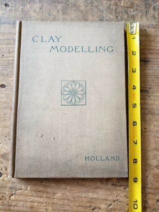 Antique Rare 1899 Clay Modelling Book For Schools Anna M.  Holland With Plates