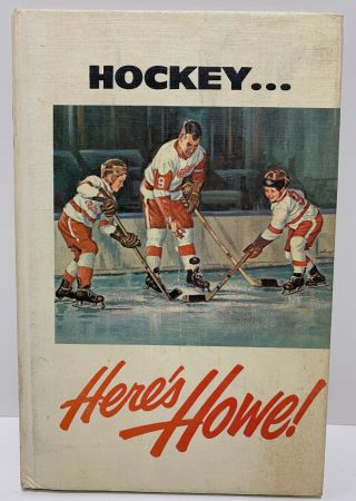 Vintage 1963 Hockey.  Here’s Howe Nhl Hardcover Book By Gordon Howe Rare