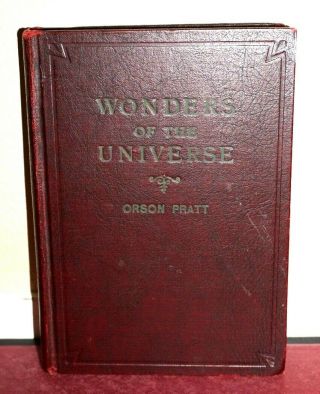 Wonders Of The Universe By Orson Pratt 1937 1sted Lds Mormon Rare Vintage Hb
