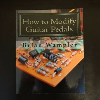 How To Modify Guitar Pedals By Brian Wampler Very Rare