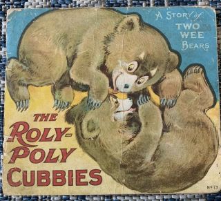 The Roly - Poly Cubbies 1916 Two Wee Bears Antique Children’s Book Adorable