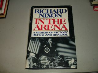 Richard Nixon - In The Arena Signed (hc,  1990) 1st/1st Vg,  Rare,  Nixon Library