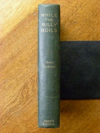While The Billy Boils - Henry Lawson,  1896 1st Edition,  2nd 1000.  Rare