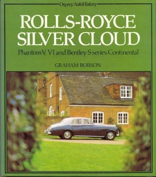 Rolls - Royce Silver Cloud Phantom & Bentley S Osprey Autohistory - Rare Book