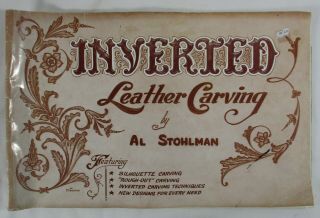 Rare " Inverted Leather Carving " Al Stohlman 1961 49 Pages Of Techniques,  Designs