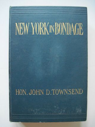 York In Bondage By Hon.  John D.  Townsend/1901/tammany Hall/rare