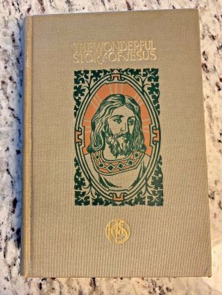 1911 Antique Religious Book " The Wonderful Story Of Jesus "