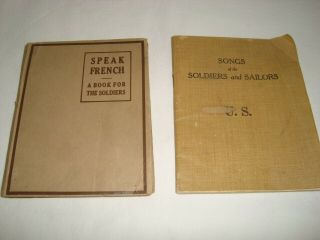 Antique Speak French A Book For Soldiers 1917 Wwi & Songs Of The Soldiers Ww1