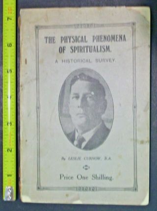 The Physical Phenomena Of Spiritualism,  Historical Survey,  Leslie Curnow,  1925,  Rare