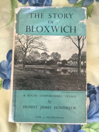 1955 The Story Of Bloxwich By Homeshaw E.  J.  Very Rare Walsall History