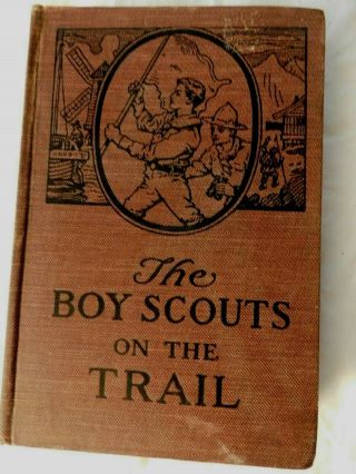 Antique Boy Scout Book; " The Scouts On The Trail " By George Durston,  1921,  1st Ed.