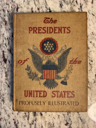 Circa 1909 Antique History Book " The Presidents Of The United States "