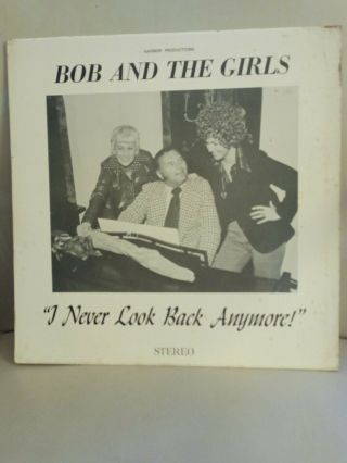 Bob And The Girls - I Never Look Back Anymore Rare Private Press Lp