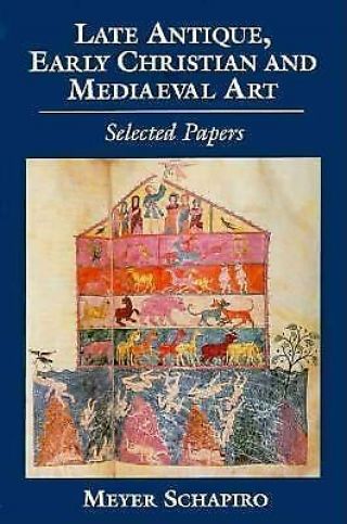 Late Antiques,  Early Christian And Medieval Art By Schapiro,  Meyer