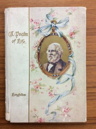 Antique C1906 A Psalm Of Life By Henry W.  Longfellow Hardcover,  Poetic