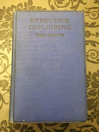 Rare Vintage Magic Trick Book Effective Conjuring By Will Blyth 1st Ed 1928