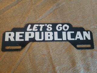 Vintage Lets Go Republican License Plate Topper Rare Old Advertising Sign 1950s