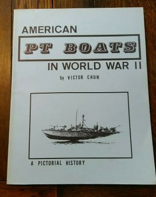 American Pt Boats In World War Ii By Victor Chun,  A Pictorial History,  1976 Rare