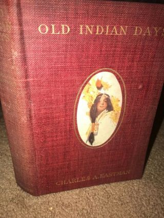 1907 Antique Rare Book Old Indian Days Native American History,  Color Illus.  279p