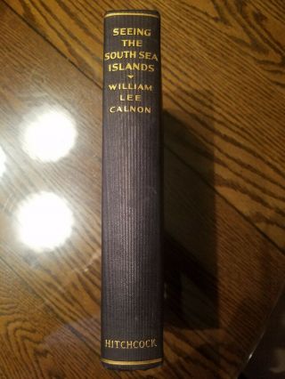 Rare Signed 1926 1st Ed.  Book - Seeing The South Sea Islands - Hawaii.  Samoa Tahiti