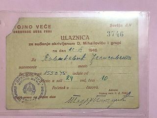 Trial Of General Draza Mihailovic Invitation,  Ticket 10.  07.  1946 Very Rare