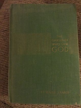Rare The Gardener Who Saw God.  James,  Edwardpublished Charles Scribner 