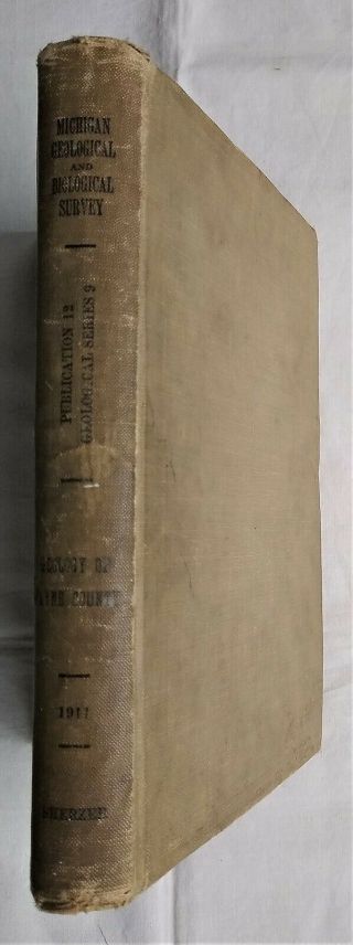 Geological Report Wayne County Michigan History Detroit Sherzer 1913 1st ed RARE 2