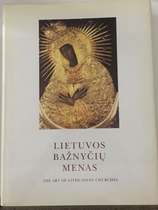 The Art Of The Lithuanian Churches Lietuvos Baznyciu Menad