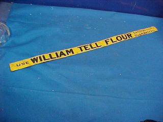 Early 20thc William Tell Flour Country Store Tin Litho Strip Sign 20 " X 1 "